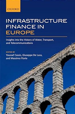 Infrastructure Finance In Europe: Insights Into The History Of Water, Transport, And Telecommunications-..