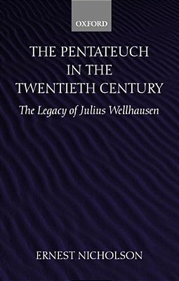 The Pentateuch In The Twentieth Century: The Legacy Of Julius Wellhausen-..