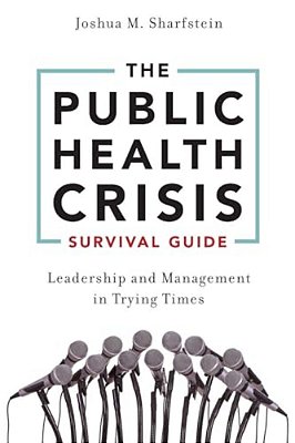 The Public Health Crisis Survival Guide: Leadership And Management In Trying Times-..