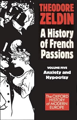 France, 1848-1945: Anxiety And Hypocrisy-..