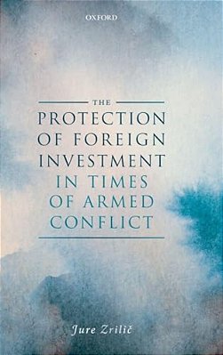 Protection Of Foreign Investment In Times Of Armed Conflict-..