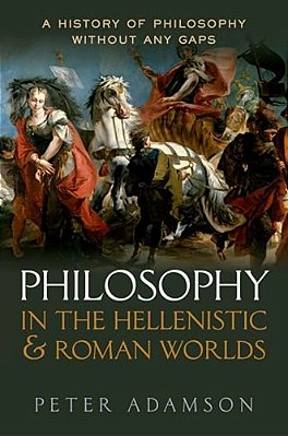 Philosophy In The Hellenistic And Roman Worlds: A History Of Philosophy Without Any Gaps, Volume 2-..