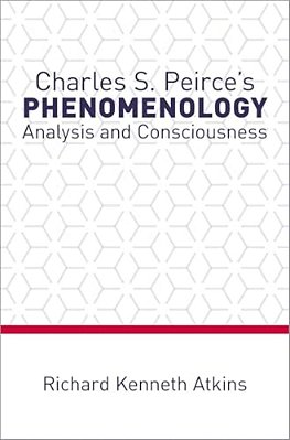 Charles S. Peirce's Phenomenology: Analysis And Consciousness-..