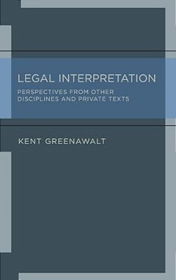 Legal Interpretation: Perspectives From Other Disciplines And Private Texts-..