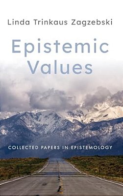 Epistemic Values: Collected Papers In Epistemology-..