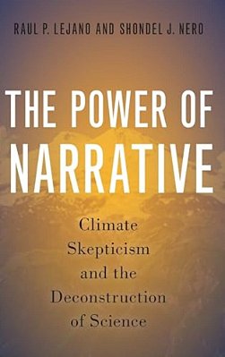 Power Of Narrative: Climate Skepticism And The Deconstruction Of Science-..