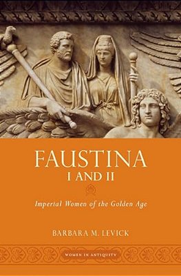 Faustina I And II: Imperial Women Of The Golden Age-..