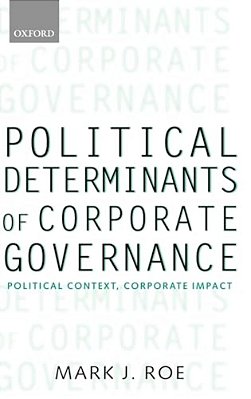 Political Determinants Of Corporate Governance: Political Context, Corporate Impact-..