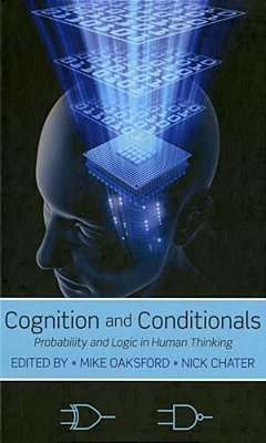 Cognition And Conditionals: Probability And Logic In Human Thinking-..