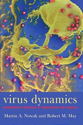 Virus Dynamics: Mathematical Principles Of Immunology And Virology-..