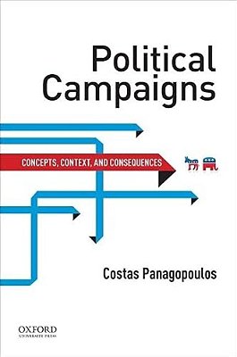 Political Campaigns: Concepts, Context, And Consequences-..