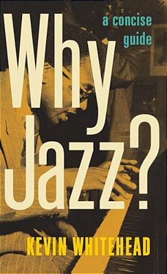 Why Jazz?: A Concise Guide-..