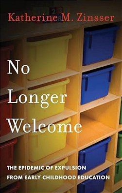 No Longer Welcome: The Epidemic Of Expulsion From Early Childhood Education-..