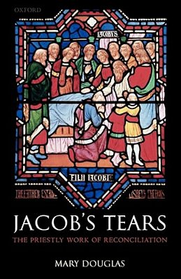 Jacob's Tears: The Priestly Work Of Reconciliation-..