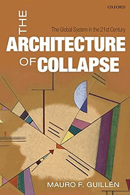 Architecture Of Collapse: The Global System In The 21St Century-..