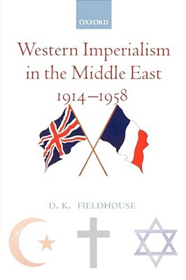 Western Imperialism In The Middle East 1914-1958-..