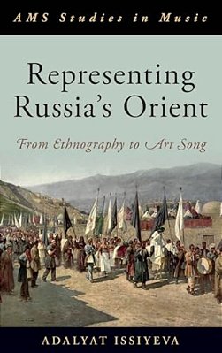Representing Russia's Orient: From Ethnography To Art Song-..