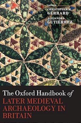Oxford Handbook Of Later Medieval Archaeology In Britain-..