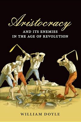 Aristocracy And Its Enemies In The Age Of Revolution-..