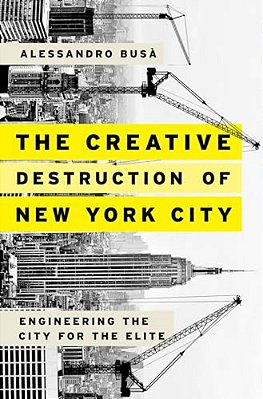 Creative Destruction Of New York City: Engineering The City For The Elite-..