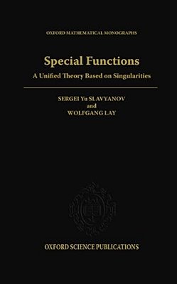 Special Functions: A Unified Theory Based On Singularities-..