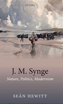 J. M. Synge: Nature, Politics, Modern C-..