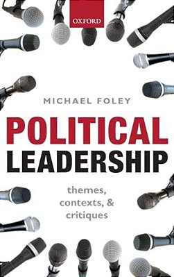 Political Leadership: Themes, Contexts, And Critiques-..