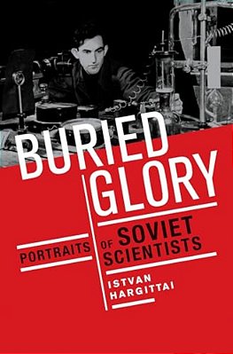 Buried Glory: Portraits Of Soviet Scientists-..