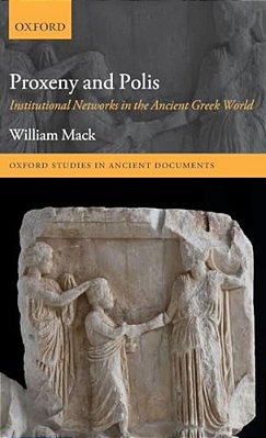 Proxeny And Polis: Institutional Networks In The Ancient Greek World-..