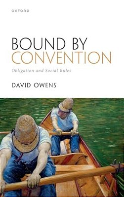 Bound By Convention: Obligation And Social Rules-..