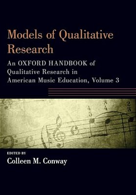 Models Of Qualitative Research: An Oxford Handbook Of Qualitative Research In American Music Education, Volume 3-..