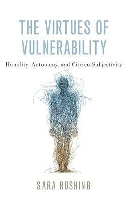 Virtues Of Vulnerability: Humility, Autonomy, And Citizen-Subjectivity-..