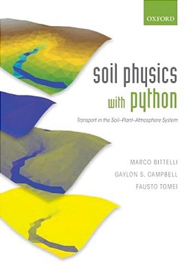 Soil Physics With Python: Transport In The Soil-Plant-atmosphere System-..