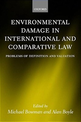Environmental Damage In International And Comparative Law: Problems Of Definition And Valuation-..