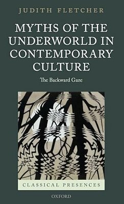 Myths Of The Underworld In Contemporary Culture: The Backward Gaze-..
