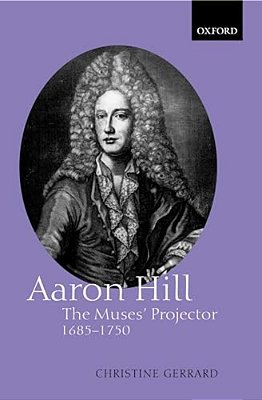 Aaron Hill: The Muses' Projector, 1685-1750-..