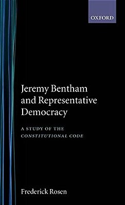 Jeremy Bentham And Representative Democracy: A Study Of The Constitutional Code-..