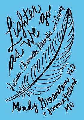 Lighter As We Go: Virtues, Character Strengths, And Aging-..