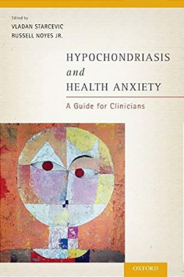Hypochondriasis And Health Anxiety: A Guide For Clinicians-..
