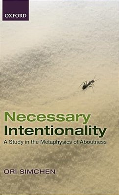 Necessary Intentionality: A Study In The Metaphysics Of Aboutness-..