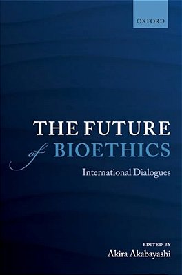 Future Of Bioethics: International Dialogues-..
