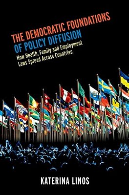 Democratic Foundations Of Policy Diffusion: How Health, Family, And Employment Laws Spread Across Countries-..