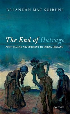 End Of Outrage: Post-Famine Adjustment In Rural Ireland-..
