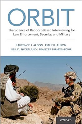 Orbit: The Science Of Rapport-Based Interviewing For Law Enforcement, Security, And Military-..
