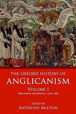 Oxford History Of Anglicanism, Volume I: Reformation And Identity C.1520-1662-..