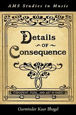 Details Of Consequence: Ornament, Music, And Art In Paris-..
