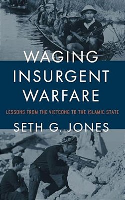 Waging Insurgent Warfare: Lessons From The Vietcong To The Islamic State-..