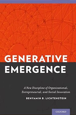 Generative Emergence: A New Discipline Of Organizational, Entrepreneurial, And Social Innovation-..