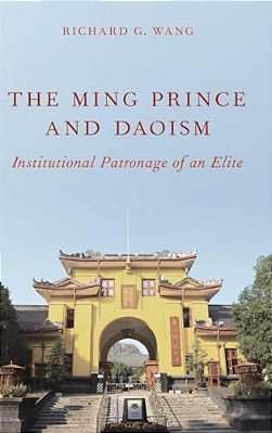 Ming Prince And Daoism: Institutional Patronage Of An Elite-..