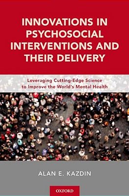 Innovations In Psychosocial Interventions And Their Delivery: Leveraging Cutting-Edge Science To Improve The World's Mental Health-..